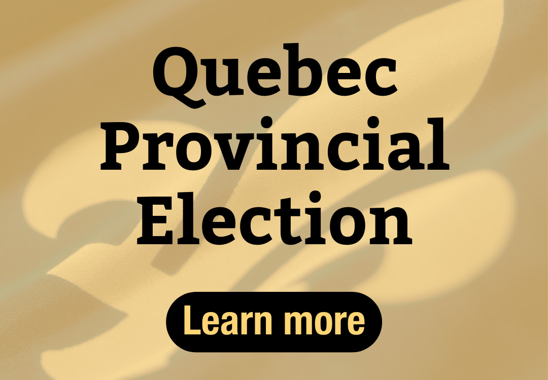 Quebec Provincial Election Learn More